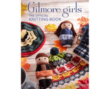 Gilmore Girls: The Official Knitting Book. Knit Your Way Through Stars Hollow and Beyond (Hardcover) - Tanis Gray