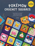 Pokémon Crochet Squares: Bring Pikachu and Friends to Life With Over 30 Cute Pokémon Granny Squares - Ira Rott