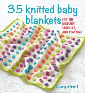 35 Knitted baby Blankets for the Nursery, Stroller and Playtime - Laura Strutt