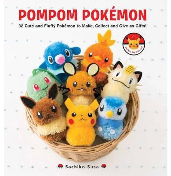 Pompom Pokemon: 32 Cute and Fluffy Pokemon to Make, Collect and Give as Gifts - Sachiko Susa
