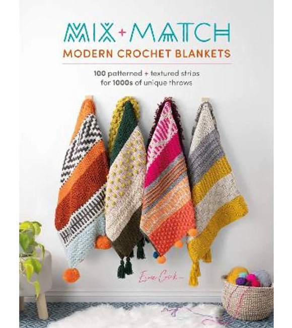 Mix and Match Modern Crochet Blankets: 100 Patterned and Textured Strips for 1000s of unique throws - Esme Crick