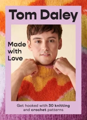 Made With Love: Get Hooked with 30 Knitting and Crochet Patterns (Hardcover) - Tom Daley