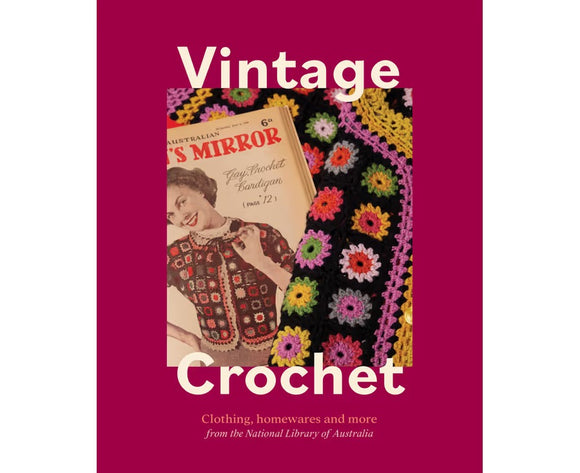 Vintage Crochet: Clothing, Homewares and More from the National Library of Australia (Hardcover)