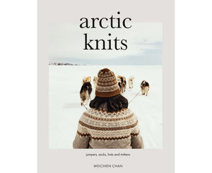 Arctic Knits: Jumpers, Socks, Hats and Mittens - Weichen Chan