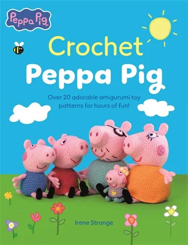 Crochet Peppa Pig: Over 20 Adorable Amigurumi Toy Patterns for Hours of Fun! - Irene Strange