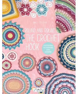Round and Round the Crochet Hook: Patterns to Inspire and Admire - Emily Littlefair