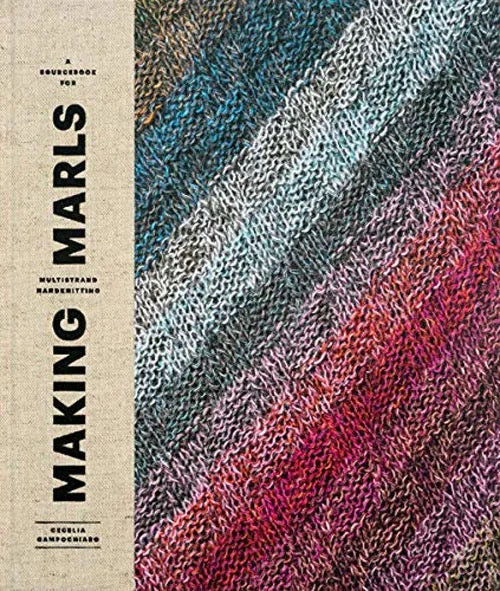 Making Marls: A Sourcebook for Multistrand Handknitting (Hardcover) - Cecelia Campochiaro