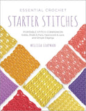 Essential Crochet Starter Stitches: Solids, Shells & Fans, Openwork & Lace, and Simple Edgings - Melissa Leapman