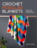 Crochet Modular Blankets: 18 Mixed Motif Designs that Play with Shape and Scale - Rachele Carmona