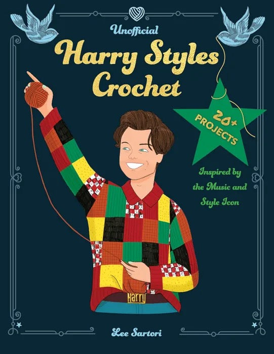 Unofficial Harry Styles Crochet: 20+ Projects Inspired by the Music and Style Icon - Lee Sartori
