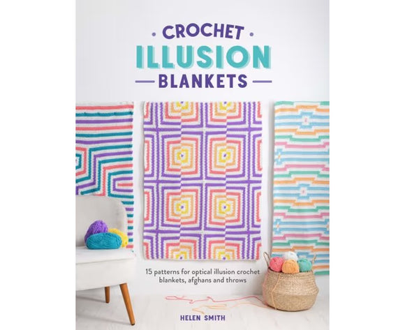 Crochet Illusion Blankets: 15 Patterns for Optical Illusion Crochet Blankets, Afghans and Throws - Helen Smith