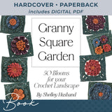 Granny Square Garden: 50 Blooms for your Crochet Landscape (Hardcover) - Shelley Husband