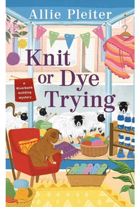 Knit or Dye Trying - Allie Pleiter