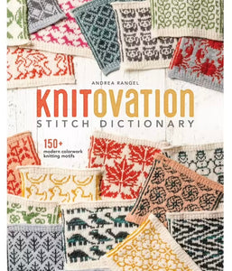 Knitovation Stitch Dictionary: 150+ Modern Colorwork Knitting Motifs (Hardcover) - Andrea Rangel