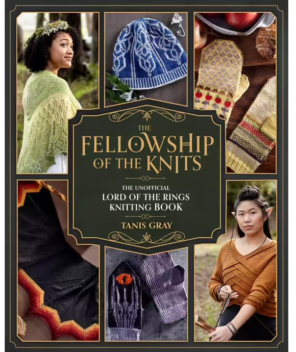 The Fellowship of the Knits: The Unofficial Lord of the Rings Knitting Book (Hardcover) - Tanis Gray