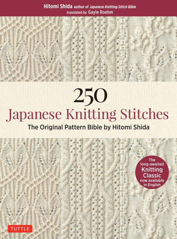 250 Japanese Knitting Stitches: The Original Pattern Bible - Hitomi Shida