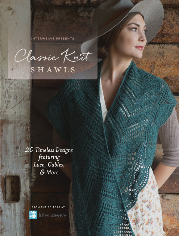 Interweave Presents Classic Knit Shawls: 20 Timeless Designs featuring Lace, Cables and More