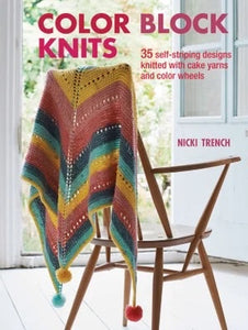 Colour Block Knits: 35 Self-Striping Designs Knitted with Cake Yarns and Colour Wheels - Nicki Trench