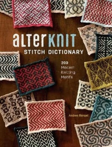 AlterKnit Stitch Dictionary: 200 Modern Knitting Motifs (Hardcover) - Andrea Rangel
