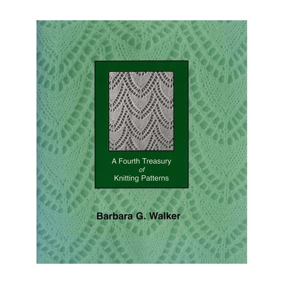 A Fourth Treasury of Knitting Patterns - Barbara Walker