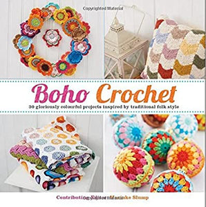 Boho Crochet: 30 Gloriously Colourful Projects Inspired by Traditional Folk Style - Marinke Slump