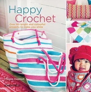 Happy Crochet: Over 60 Bright and Colourful Projects to Make You Smile - Therese Hagstedt
