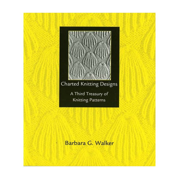Charted Knitting Designs: A Third Treasury of Knitting Patterns - Barbara Walker