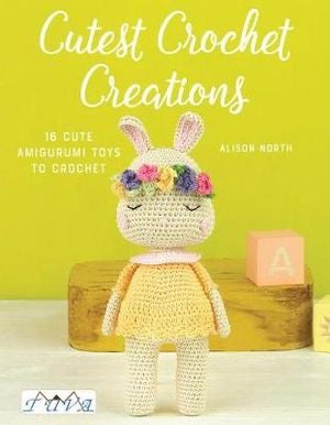 Cutest Crochet Creations: 16 Cute Amigurumi to Crochet - Alison North