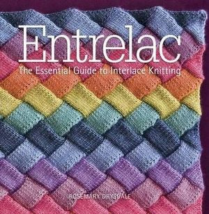Entrelac: The Essential Guide to Interlace Knitting - Rosemary Drysdale