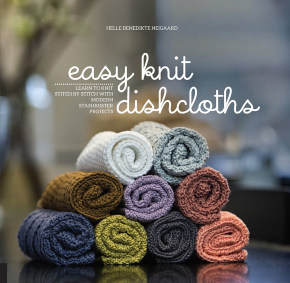 Easy Knit Dishcloths - Helle Benedikte Neigaard