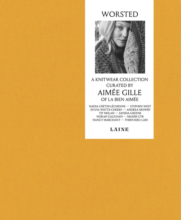 Worsted: A Knitwear Collection Curated by Aimée Gille of La Bien Aimée (Hardcover) - Laine Publishing
